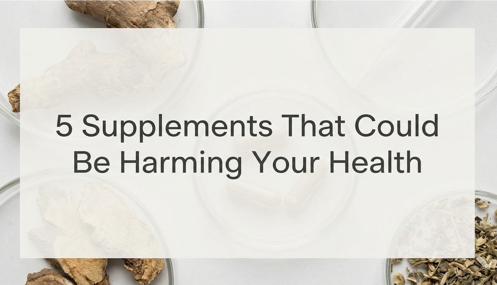5 Supplements That Could Be Harming Your Health banner