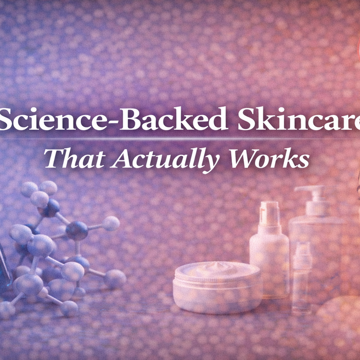 Science-Backed Skincare That Actually Works
