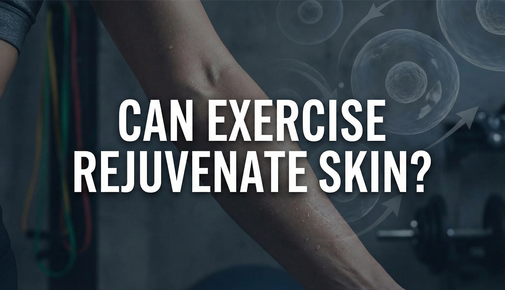 Can Exercise Rejuvenate Skin? banner
