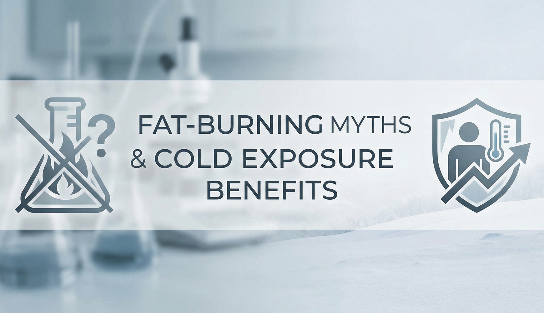 Fat-Burning Myths & Cold Exposure Benefits banner