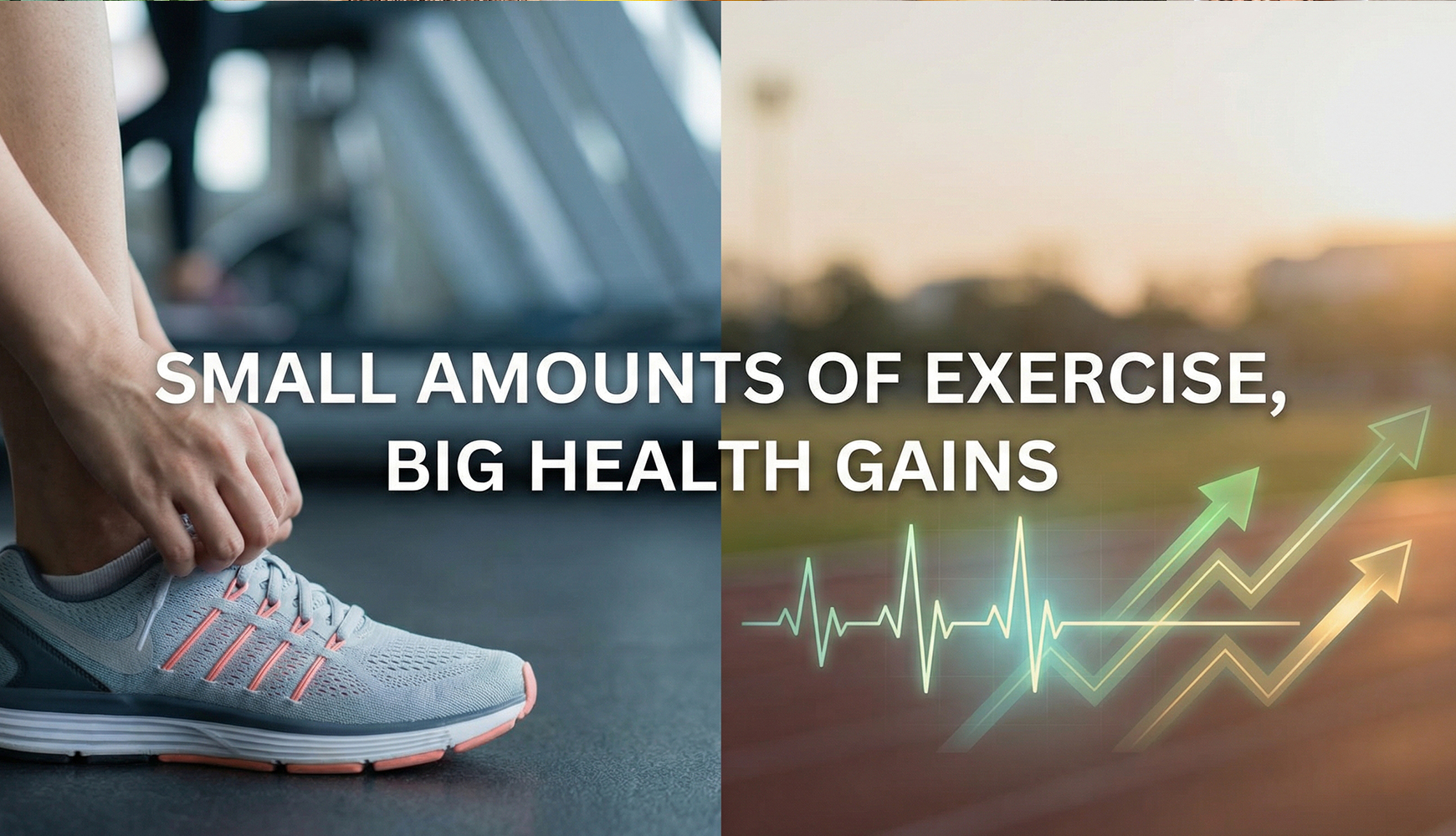 Small Amounts of Exercise, Big Health Gains banner