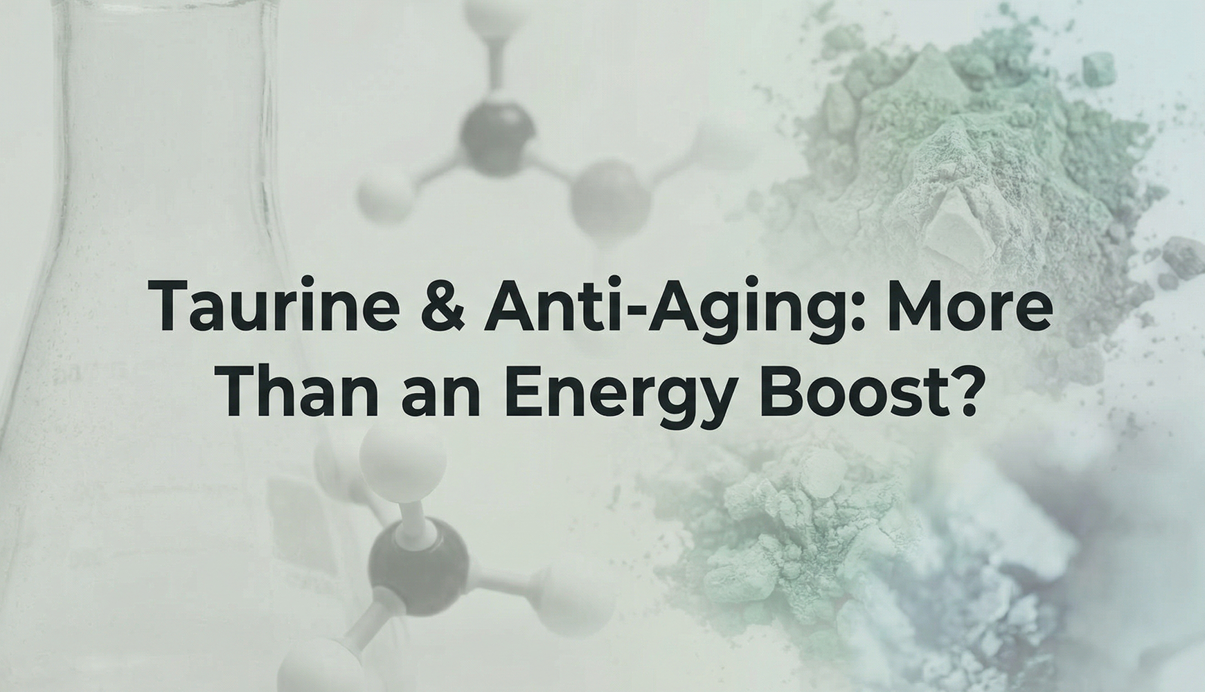 Taurine & Anti-Aging: More Than an Energy Boost? banner