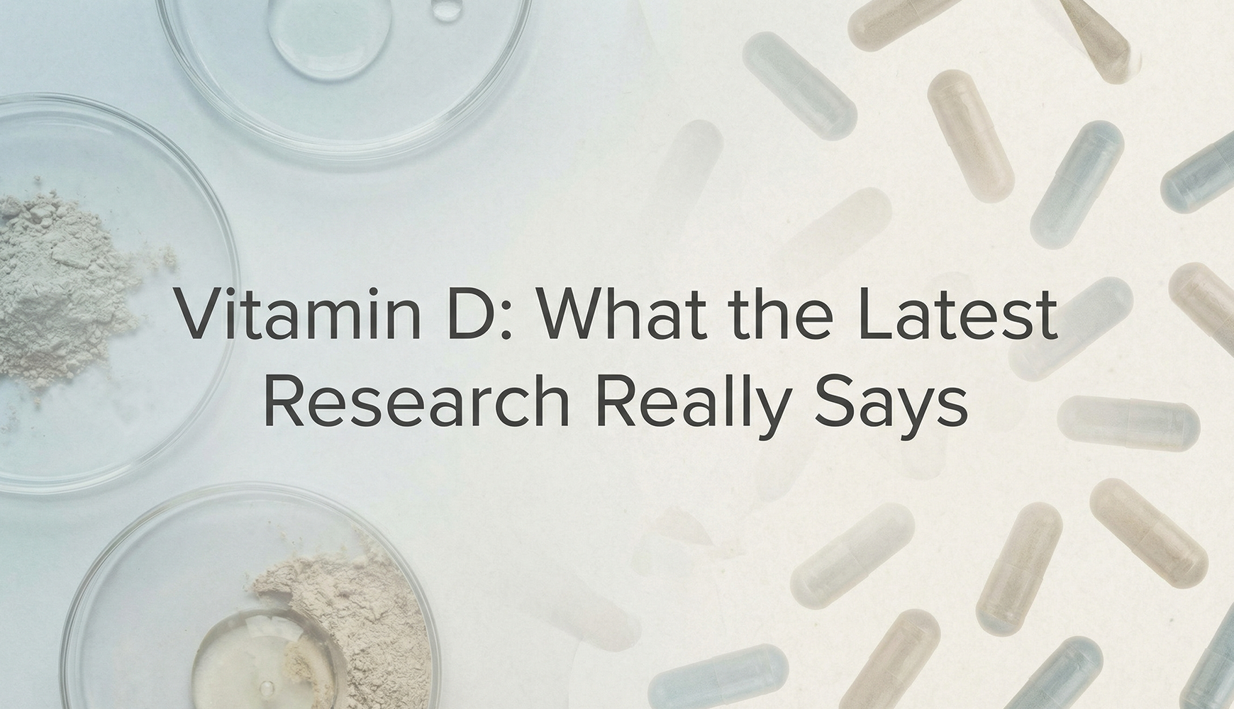 Vitamin D: What the Latest Research Really Says banner